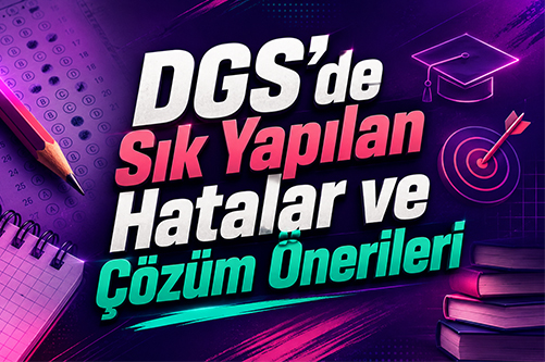 dgs’de sık yapılan hatalar ve Çözüm Önerileri