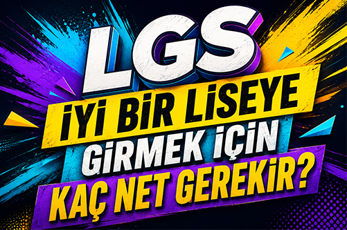 lgs’de İyi bir liseye girmek İçin kaç net gerekir?
