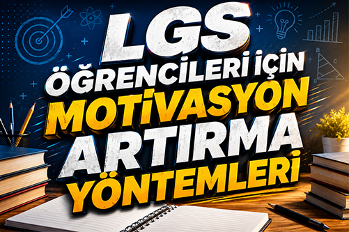 lgs Öğrencileri İçin motivasyon artırma yöntemleri