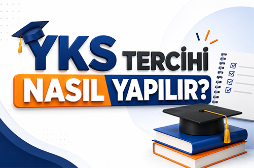 yks tercihi nasıl yapılır? Üniversite tercihlerinde dikkat edilmesi gerekenler